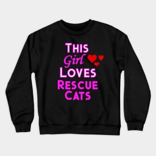 This Girl Loves Rescue Cats Crewneck Sweatshirt